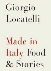 Made in Italy: Food and Stories by Giorgio Locatelli